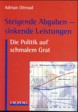 Cover
Adrian Ottnad, Steigende Abgaben - sinkende Leistungen. DiePolitik auf schmalem Grat, München: Olzog 2006